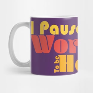 I Paused My Workout To Be Here - Orange Mug